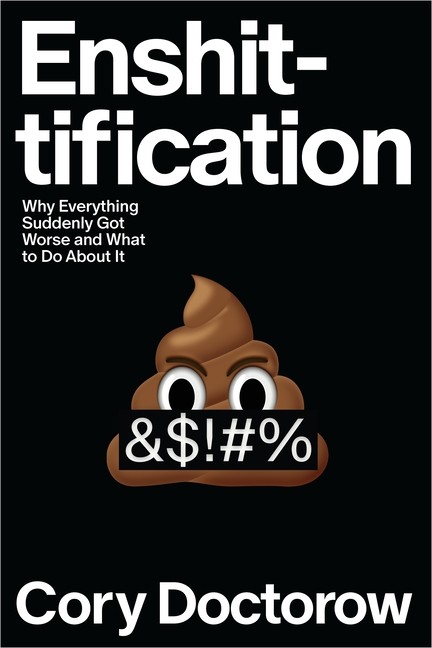 Enshittification: Why Everything Suddenly Got Worse And What…