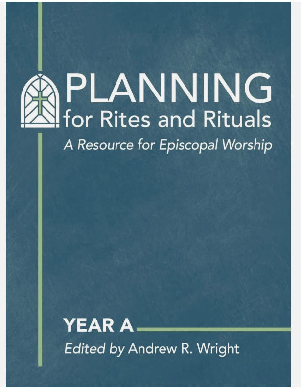 Planning for Rites and Rituals: A Resource for Episcopal Worship: Year A