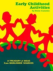 Early Childhood Activities : A Treasury of Ideas from Worldwide S