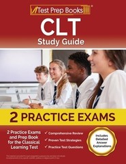 CLT Study Guide: 2 Practice Exams and Prep Book for the Classical Learning Test