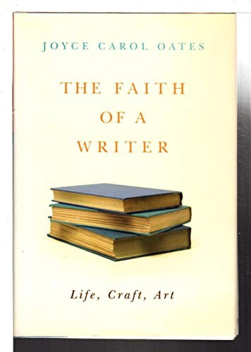 The Faith of a Writer: Life, Craft, Art – Hardcover – VERY GOOD