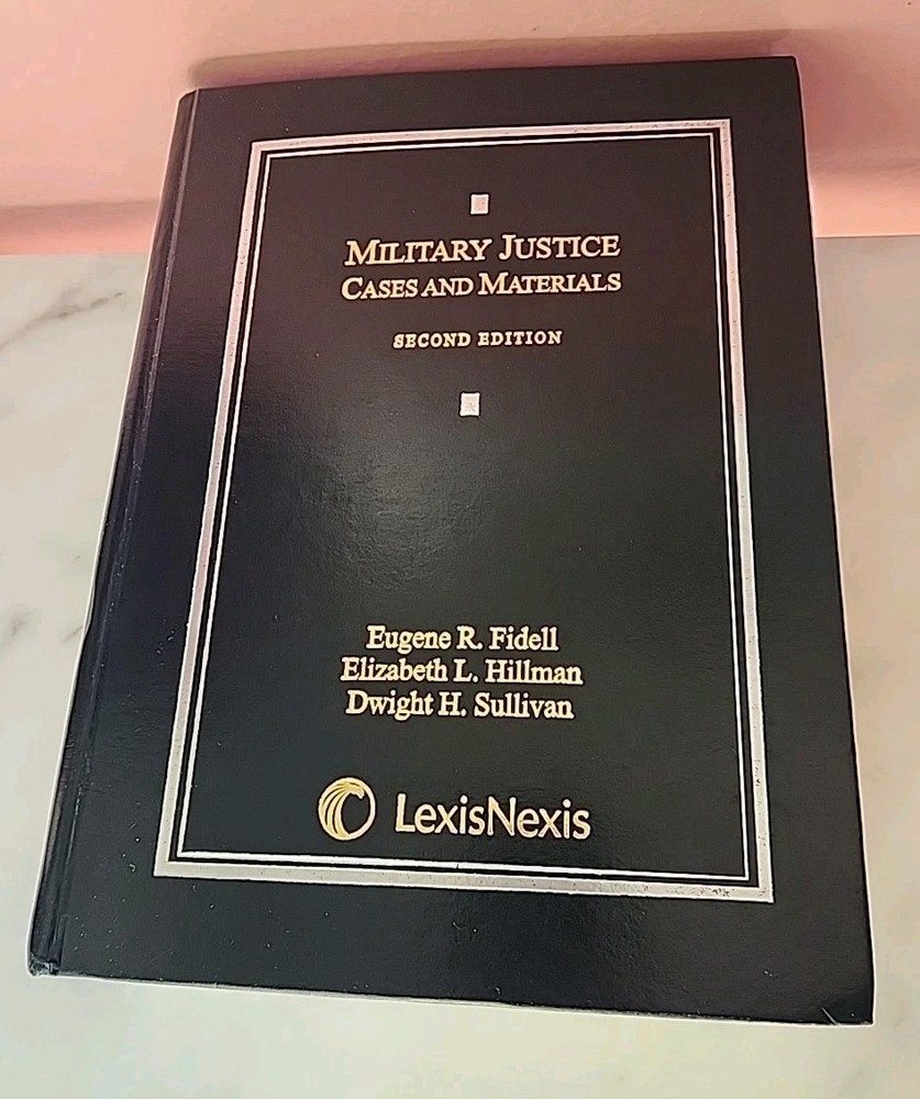 Military Justice: Cases and Materials – 2nd Edition – Lexis Nexis Hardcover
