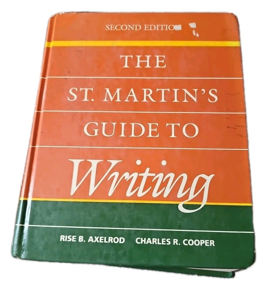 The St. Martin’s Guide to Writing by Charles R. Cooper and Rise B. Axelord…