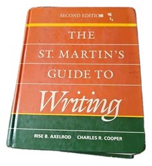 The St. Martin’s Guide to Writing by Charles R. Cooper and Rise B. Axelord…
