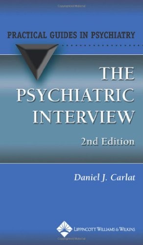 THE PSYCHIATRIC INTERVIEW (PRACTICAL GUIDES IN PSYCHIATRY) By Carlat Daniel J.