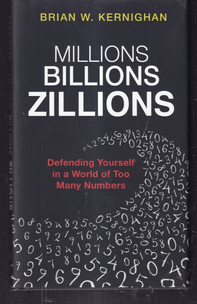 MILLIONS, BILLIONS, ZILLIONS: By Brian W. Kernighan (2018 Hardcover){H5}