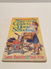 A Survivor’s Guide to Home Schooling by Shackelford, Luanne; White, Susan