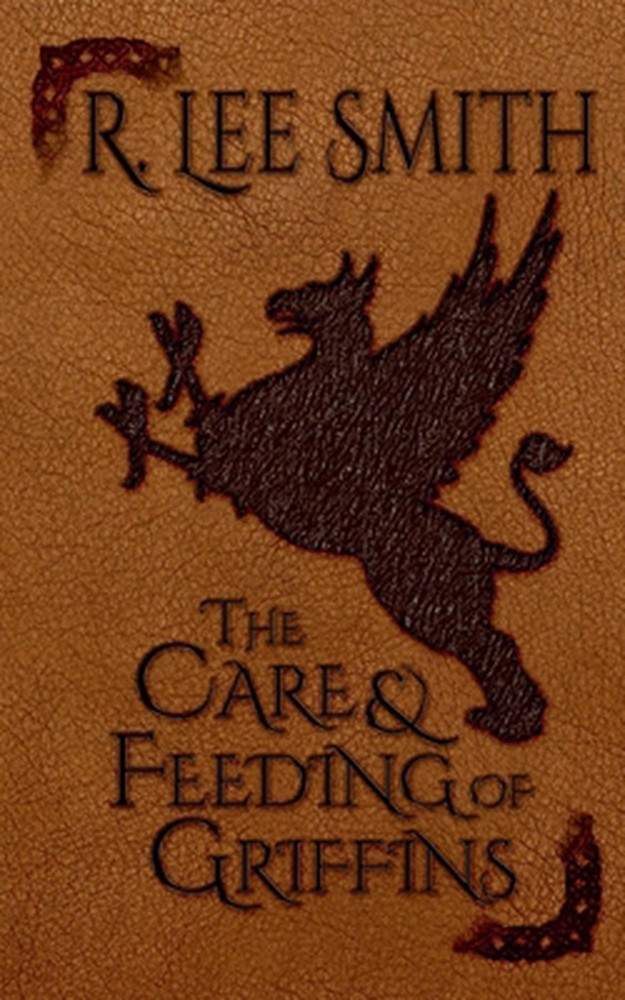 The Care and Feeding of Griffins by R. Lee Smith Paperback Book