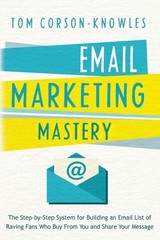 Corson-Knowles – Email Marketing Mastery The Step-By-Step System for – X555z