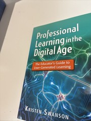 Professional Learning in the Digital Age : The Educator’s Guide to…