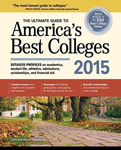 THE ULTIMATE GUIDE TO AMERICA’S BEST COLLEGES 2015 By Gen Tanabe & Kelly Tanabe