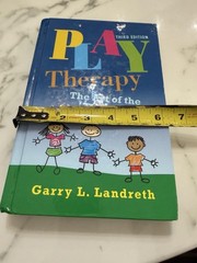 Play Therapy: The Art of the Relationship 3rd Ed HC Garry L. Landreth