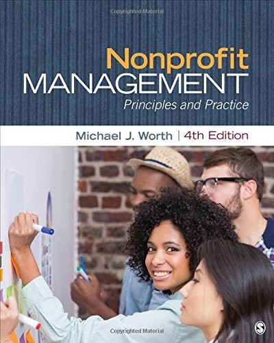NONPROFIT MANAGEMENT: PRINCIPLES AND PRACTICE By Michael J. Worth **Excellent**