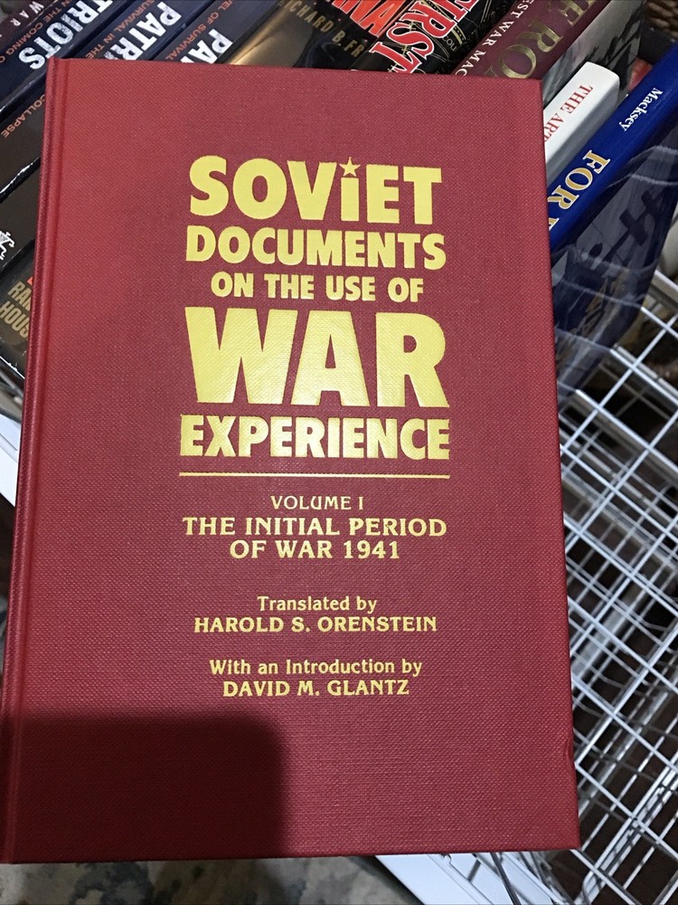 Soviet Documents on the Use of War Experience : The Initial Period of War 194…