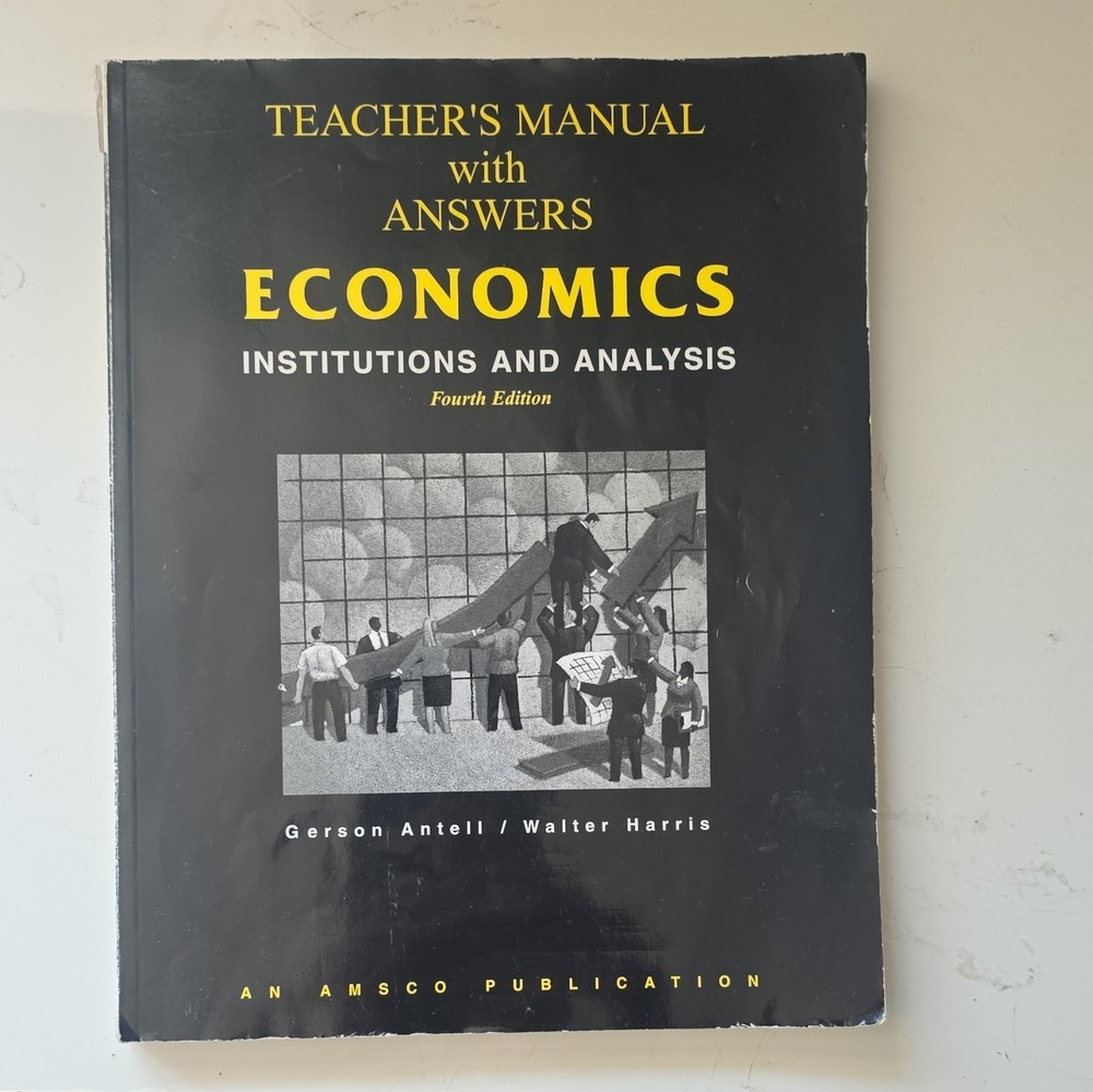 AMSCO Economics: Institutions and Analysis 4th Ed Teacher’s Manual Answers 1991