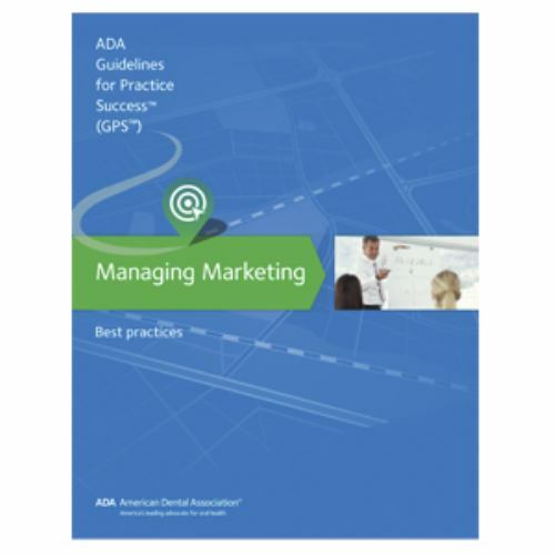 Guidelines for Practice Success Ser.: Managing Marketing: Guidelines ADA