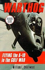 Warthog : Flying the A-10 in the Gulf War Paperback William L. Sm