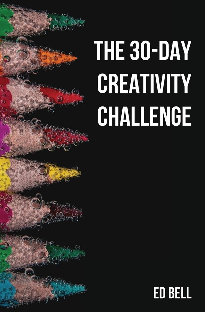 The 30-Day Creativity Challenge: 30 Days to a Seriously More Creative You (T…