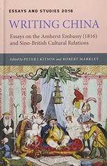 Writing China: Essays on the Amherst Embassy (1816) and Sino-British… Hardback