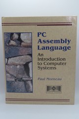PC Assembly Language : An Introduction to Computer Systems by Paul Morneau HC