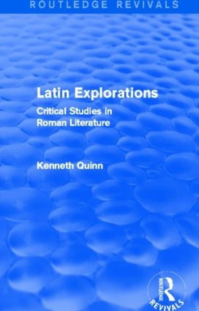Latin Explorations (Routledge Revivals): Critical Studies in Roman Literature by