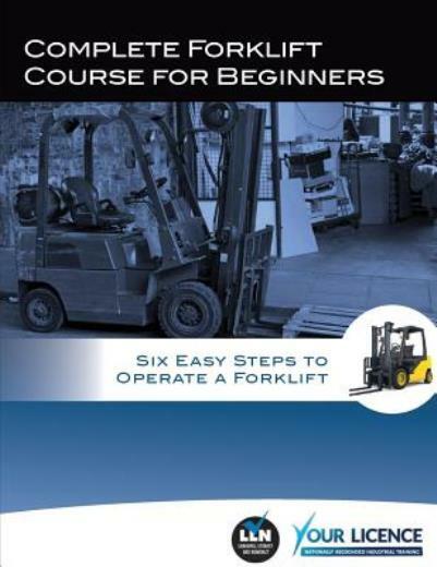 Complete Forklift Course For Beginners: Six Easy Steps To Operate A Forklif…