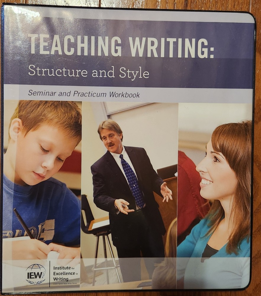IEW Teaching Writing: Structure and Style Seminar & Practicum Workbook – 2nd ed