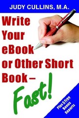 Write your eBook or Other Short Book – Fast! By Judy Cullins, Da