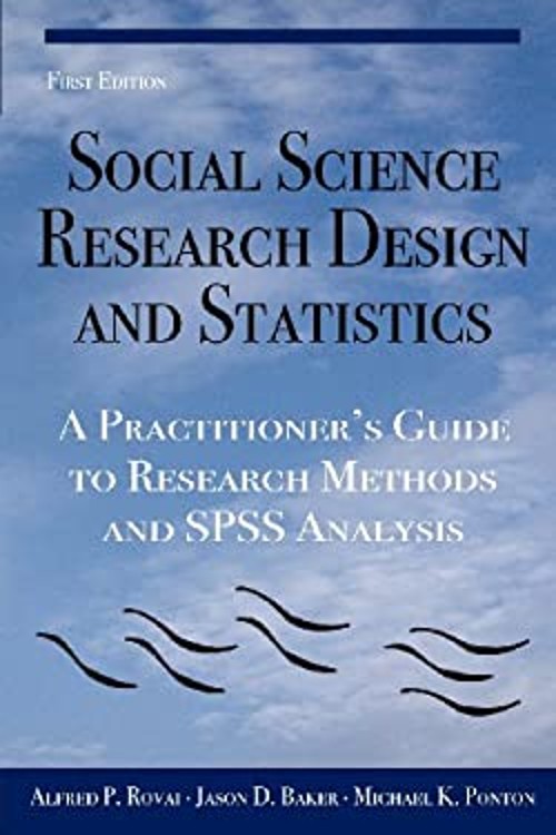 Social Science Research Design and Statistics : A Practitioner’s