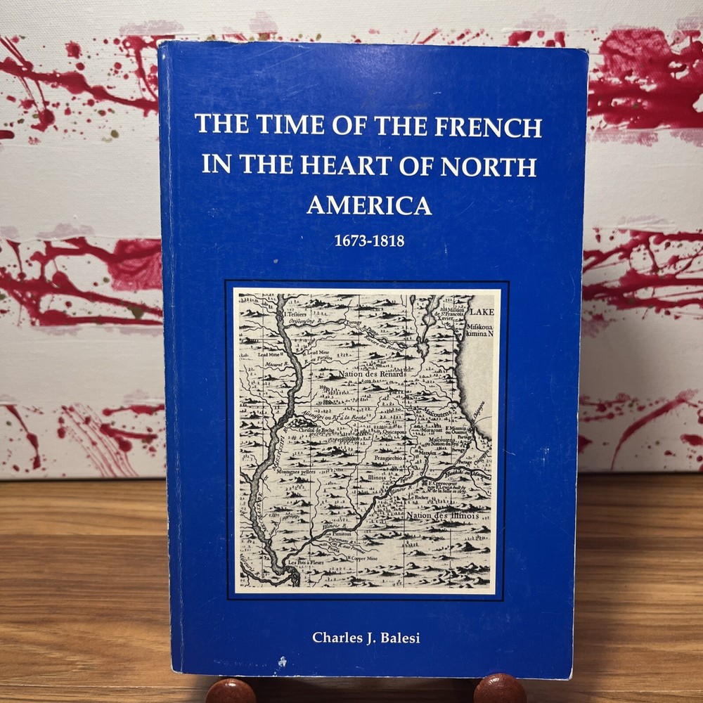 Time of the French in N. America, 1673-1818 Signed By Charles Balesi PB 1992