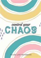 Control Your Chaos To-Do List Notebook: 120 Pages Lined Undated To-Do List Organ