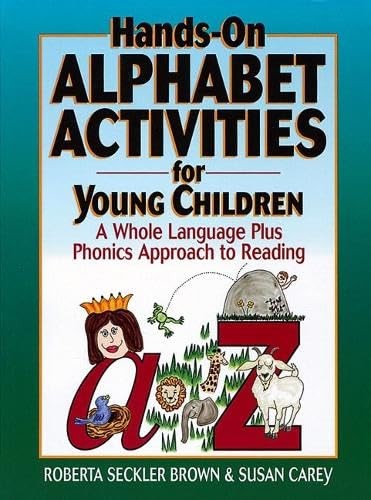 Hands-On Alphabet Activities for Young Children: A Whole Language Plus Phoni…