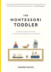 The Montessori Toddler: A Parent’s Guide to Raising a Curious and Respons – GOOD