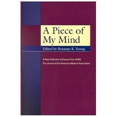 A Piece of My Mind: A New Collection of Essays from JAMA,- hardcover, 1579470823