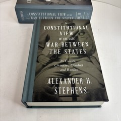 A Constitutional View Of The Late War Between The States: Its Causes, Character