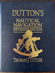 Dutton’s Nautical Navigation Thomas J. Cutler Fifteenth Edition Naval Institute