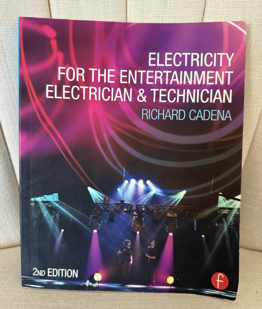 Electricity for the Entertainment Electrician & Technician 2nd edition Cadena