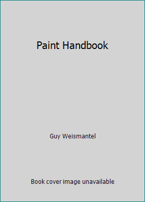 Paint Handbook by Guy Weismantel