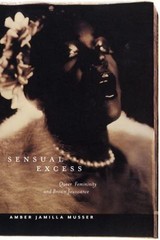 Sensual Excess : Queer Femininity and Brown Jouissance Amber Jami