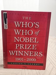 The Who’s Who of Nobel Prize Winners 1901-2000: Fourth Edition, Sherby, Louise S