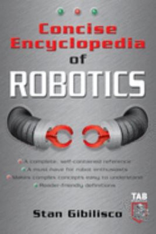 Concise Encyclopedia of Robotics Paperback Stan Gibilisco