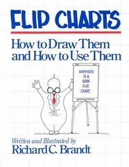 Flip Charts : How to Draw Them and How to Use Them, Paperback by Brandt, Rich…