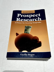 Prospect Research: a Primer for Growing Nonprofits by Cecilia Hogan (2007, Trade