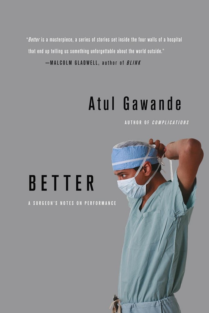 Better: A Surgeon’s Notes on Performance – Atul Gawande, Picador, Paperback