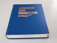 Advanced Dam Engineering for Design, Construction, and Rehabilitation HC DJ 1988