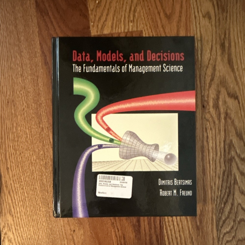 Data, Models, and Decisions: The Fundamentals of Management Science