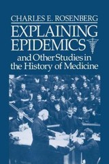 Explaining Epidemics by Rosenberg, Charles E.; Rosenburg; Charles E., Rosenberg