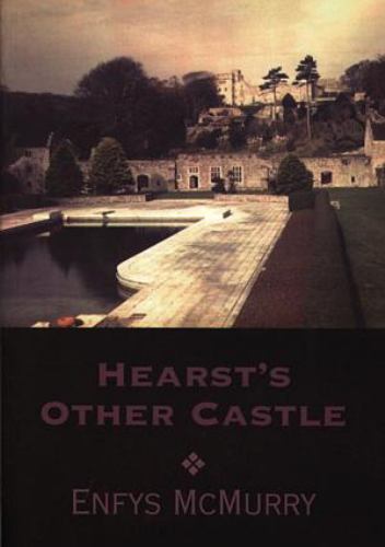 Hearst’s Other Castle by Enfys McMurray