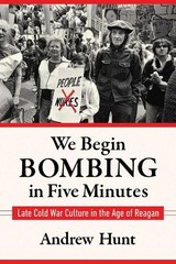 We Begin Bombing in Five Minutes by Andrew Hunt – 9781625345769