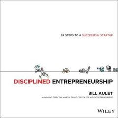 Disciplined Entrepreneurship: 24 Steps to a Successful Startup – GOOD